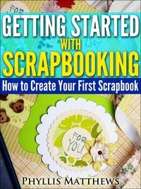 Produktbild: Getting Started With Scrapbooking: How to Create Your First Scrapbook