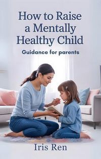 Produktbild: How To Raise A Mentally Healthy Child