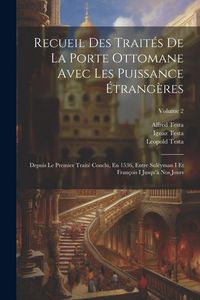 Produktbild: Recueil Des Trait&eacute;s De La Porte Ottomane Avec Les Puissance &Eacute;trang&egrave;res