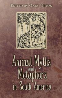 Produktbild: Animal Myths and Metaphors in South America