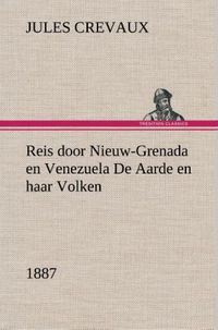 Produktbild: Reis door Nieuw-Grenada en Venezuela De Aarde en haar Volken, 1887