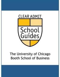 Produktbild: Clear Admit School Guide: The University of Chicago Booth School of Business