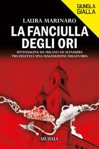 Produktbild: La fanciulla degli ori. Un'indagine da Milano ad Altamura, tra delitti e una maledizione millenaria