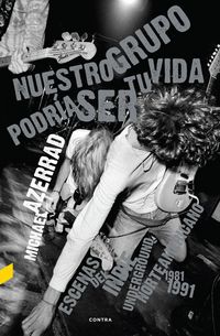 Produktbild: Nuestro grupo podr&iacute;a ser tu vida : escenas del indie underground norteamericano 1981-1991