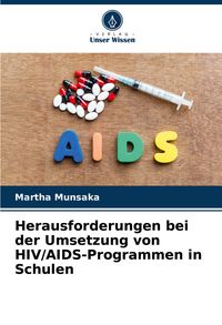 Produktbild: Herausforderungen bei der Umsetzung von HIV/AIDS-Programmen in Schulen