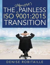 Produktbild: The (Almost) Painless ISO 9001: 2015 Transition