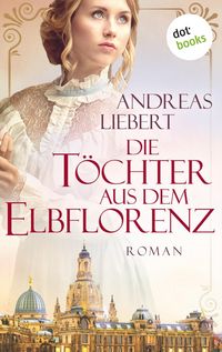 Produktbild: Die T&ouml;chter aus dem Elbflorenz
