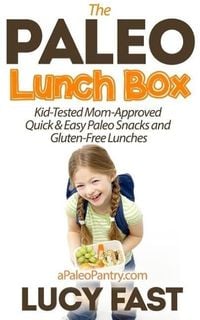 Produktbild: Paleo Lunch Box: Kid-Tested, Mom-Approved Quick & Easy Paleo Snacks and Gluten-Free Lunches (Paleo Diet Solution Series)