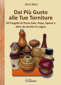 Produktbild: Dai pi&ugrave; gusto alle tue torniture. 20 Progetti di porta sale, pepe, spezie e altro da tornire in Legno