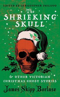 Produktbild: The Shrieking Skull and Other Victorian Christmas Ghost Stories