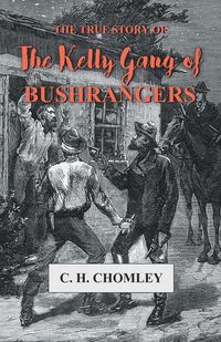 Produktbild: The True Story of The Kelly Gang of Bushrangers