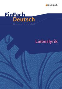 Bild vom Artikel Liebeslyrik. EinFach Deutsch Unterrichtsmodelle vom Autor Gerhard Friedl