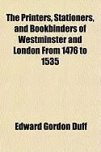 Produktbild: The Printers, Stationers, and Bookbinders of Westminster and London from 1476 to 1535