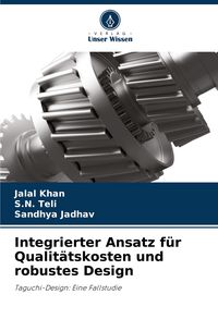 Produktbild: Integrierter Ansatz f&uuml;r Qualit&auml;tskosten und robustes Design