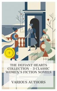 Produktbild: The Defiant Hearts Collection - 3 Classic Women's Fiction Novels
