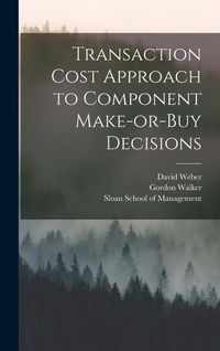Bild vom Artikel Transaction Cost Approach to Component Make-or-buy Decisions vom Autor Gordon Walker