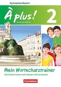 Produktbild: &Agrave; plus! - Nouvelle &eacute;dition Band 2 - Bayern - Mein Wortschatztrainer