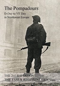 Produktbild: 2nd BATTALION THE ESSEX REGIMENT " The Pompadours" "D" Day to "VE" day in Northwest Europe