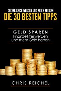 Produktbild: Clever Reich werden und reich bleiben Die 30 besten Tipps