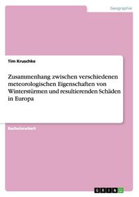 Produktbild: Zusammenhang zwischen verschiedenen meteorologischen Eigenschaften von Winterst&uuml;rmen und resultierenden Sch&auml;den in Europa