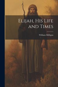 Produktbild: Elijah, his Life and Times