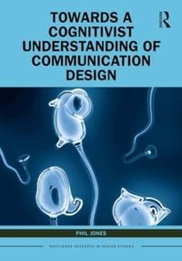 Produktbild: Towards a Cognitivist Understanding of Communication Design