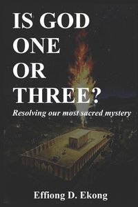 Produktbild: Is God One or Three?: Resolving our most sacred mystery