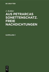 Produktbild: J. Kohler: Aus Petrarcas Sonettenschatz. Freie Nachdichtungen. Sammlung 1