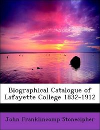 Produktbild: Stonecipher, J: Biographical Catalogue of Lafayette College