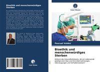 Produktbild: Bioethik und menschenw&uuml;rdiges Sterben