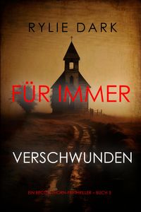 Produktbild: F&uuml;r immer verschwunden (Ein Becca-Thorn-FBI-Thriller - Buch 5)