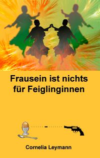 Produktbild: Frausein ist nichts f&uuml;r Feiglinginnen