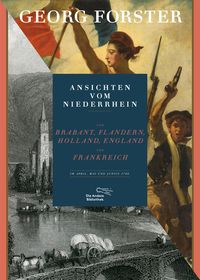 Bild vom Artikel Ansichten vom Niederrhein, von Brabant, Flandern, Holland, England und Frankreich im April, Mai und Junius 1790 vom Autor Georg Forster