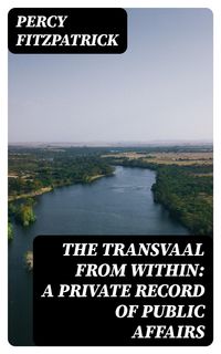 Produktbild: The Transvaal from Within: A Private Record of Public Affairs