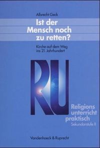 Produktbild: Religionsunterricht praktisch. Unterrichtsentw&uuml;rfe und Arbeitshilfen... / Ist der Mensch noch zu retten?