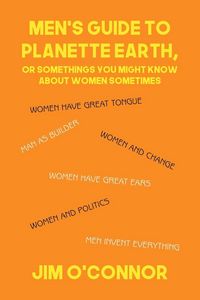 Produktbild: Men's Guide to Planette Earth, or Somethings You Might Know About Women Sometimes