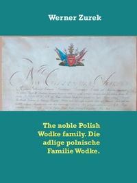 Produktbild: The noble Polish Wodke family. Die adlige polnische Familie Wodke.