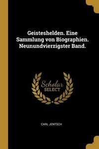 Produktbild: Geisteshelden. Eine Sammlung Von Biographien. Neunundvierzigster Band.