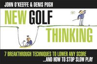 Produktbild: New Golf Thinking: 7 Breakthrough Techniques to Lower Any Score...and How to Stop Slow Play