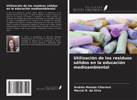 Produktbild: Utilizaci&oacute;n de los residuos s&oacute;lidos en la educaci&oacute;n medioambiental