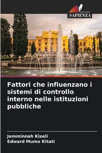 Produktbild: Fattori che influenzano i sistemi di controllo interno nelle istituzioni pubbliche