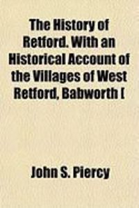 Produktbild: The History of Retford. with an Historical Account of the Villages of West Retford, Babworth [