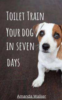 Produktbild: Toilet Train Your Dog In Seven Days