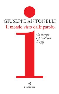 Produktbild: Il mondo visto dalle parole. Un viaggio nell'italiano di oggi