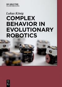 Produktbild: Complex Behavior in Evolutionary Robotics
