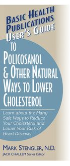 Produktbild: User's Guide to Policosanol & Other Natural Ways to Lower Cholesterol: Learn about the Many Safe Ways to Reduce Your Cholesterol and Lower Your Risk o