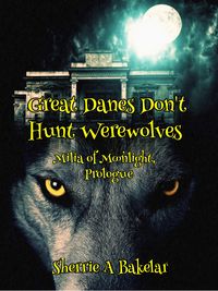 Produktbild: Great Danes Don't Hunt Werewolves (Milia of Moonlight, #1)