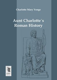 Produktbild: Aunt Charlotte&acute;s Roman History