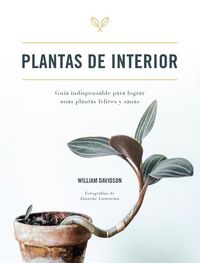 Produktbild: Plantas de interior : gu&iacute;a indispensable para lograr unas plantas felices y sanas