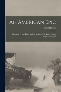 Produktbild: An American Epic: The Guns Cease Killing and the Saving of Life From Famine Begins, 1939-1963